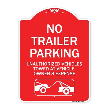 SIGNMISSION Parking Restriction No Trailer Parking Unauthorized Vehicles Towed at Owner Expense, RW-1824-23371 A-DES-RW-1824-23371